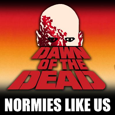 Episode 366: Dawn of the Dead (1978) | Horror Review | Normies Like Us Podcast