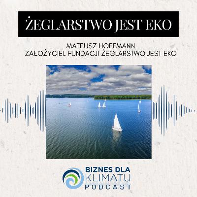 #40 Mateusz Hoffmann - Zrównoważone żeglarstwo i ochrona mazurskich jezior