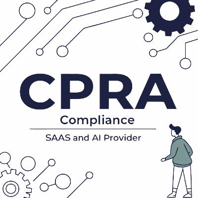 Navigating the California Consumer Privacy Rights Act: Implications for SaaS and AI Providers