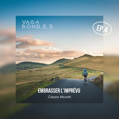 #4 - Embrasser l'imprévu avec Césare Moretti - Voyage à vélo