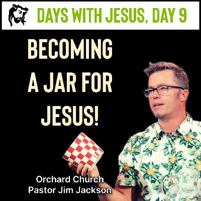 Becoming A Jar For Jesus | Days With Jesus Day 9