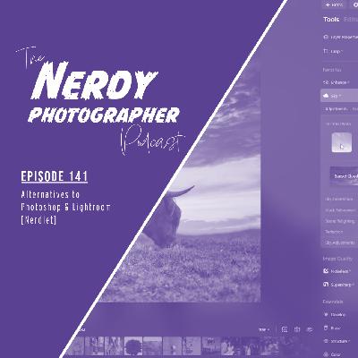 141 - Photoshop and Lightroom Alternatives: Exploring Your Photo Editing Options