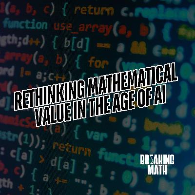 Rethinking Mathematical Value in the Age of AI with Ravi Vakil Rethinking Mathematical Value in the Age of AI with Ravi Vakil