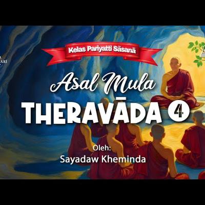 Ashin Kheminda - Asal Mula Theravada 4