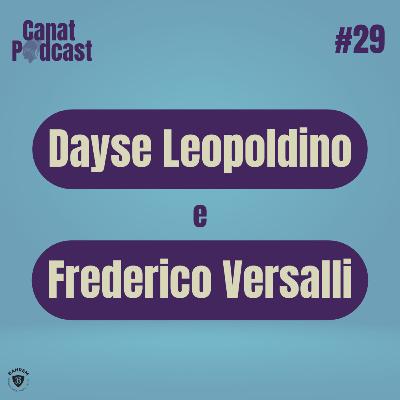 Dayse Leopoldino e Frederico Versalli - Canat Podcast #29