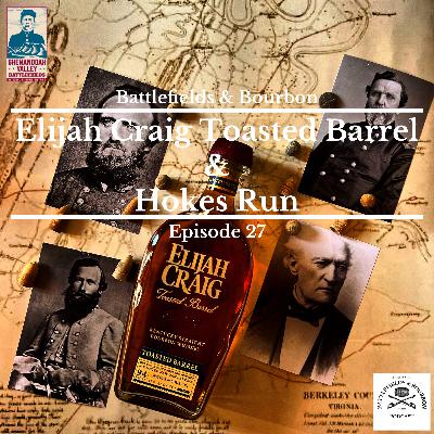 Episode 27: Elijah Craig Toasted Barrel & Hokes Run Episode 27: Elijah Craig Toasted Barrel & Hokes Run