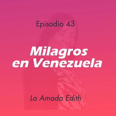 43 – Milagros en Venezuela