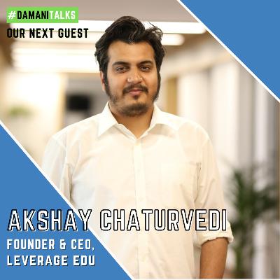 Episode XLvi - Akshay Chaturvedi, Founder & CEO of Leverage Edu Episode XLvi - Akshay Chaturvedi, Founder & CEO of Leverage Edu