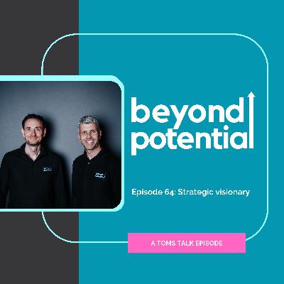 Episode 64: Strategic visionary: move beyond firefighting to connect all the dots