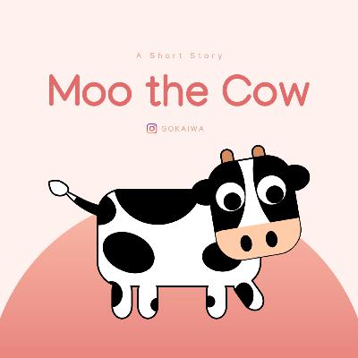 Moo the Cow Moo the Cow