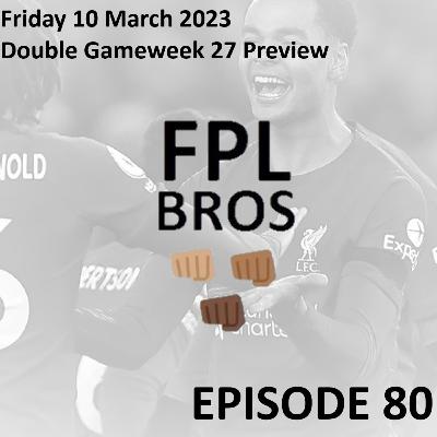 FPL Bros Episode 80 - Double Gameweek 27 Preview - Liverpool 7 Man Utd 0!!!
