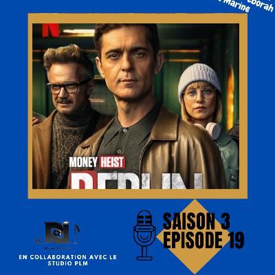 Episode 19 x Saison 3 - Berlin x Spin off de la série La Casa De Papel