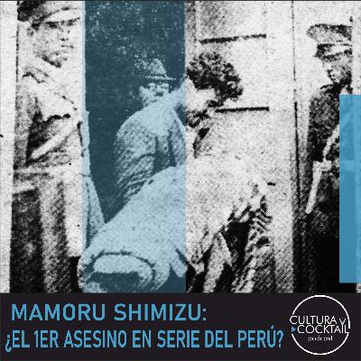 35- Mamoru Shimizu: ¿El primer asesino en serie del Perú? 35- Mamoru Shimizu: ¿El primer asesino en serie del Perú?
