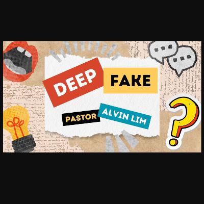 28 Sep 2025 : L15 Deep Fake [Matthew 12 : 22 - 50] by Rev Dr Alvin Lim