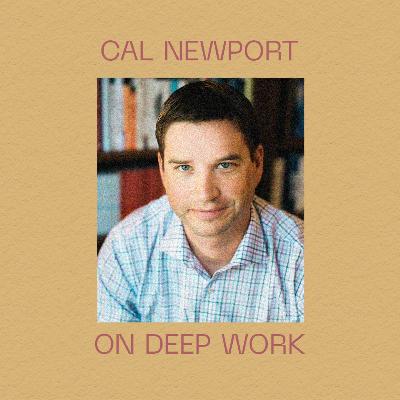 Cal Newport on Deep Work