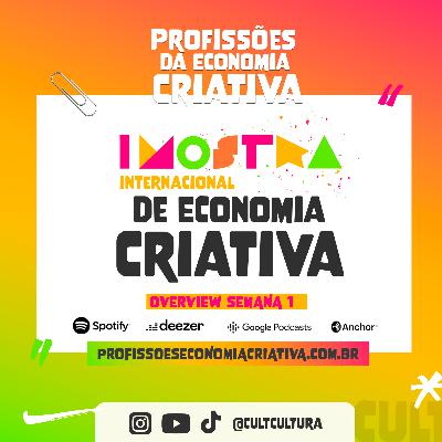 #26: Primeira Semana da I Mostra Internacional de Economia Criativa | Ep.1 Temp.3