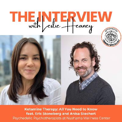 Ketamine Therapy: All You Need to Know - feat. Eric Stoneberg and Anisa Stechert