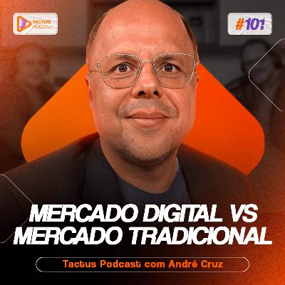 2 BILHÕES NO ANO COM MERCADO DIGITAL: OPORTUNIDADE OU AMEAÇA? COM ANDRÉ CRUZ | TACTUS PODCAST #101 2 BILHÕES NO ANO COM MERCADO DIGITAL: OPORTUNIDADE OU AMEAÇA? COM ANDRÉ CRUZ | TACTUS PODCAST #101