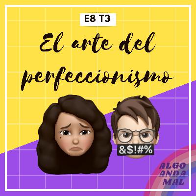 8.- "El arte del perfeccionismo" 8.- "El arte del perfeccionismo"