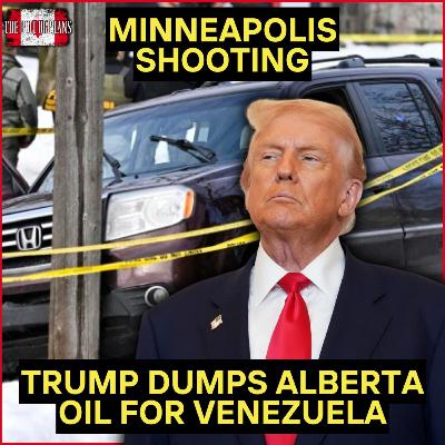 Minneapolis Shooting Chaos: Trump Dumps Alberta for Venezuela Oil