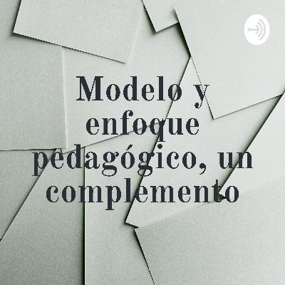Modelo pedagógico y enfoque pedagógico