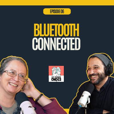 Bluetooth Connected - Souki Belghiti Bluetooth Connected - Souki Belghiti