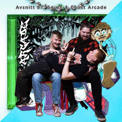 Avsnitt 87: South & Coast Arcade