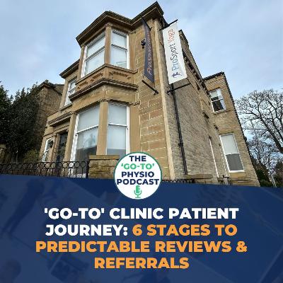 The 'Go-To' Clinic Patient Journey: 6 Stages to Predictable Reviews & Referrals