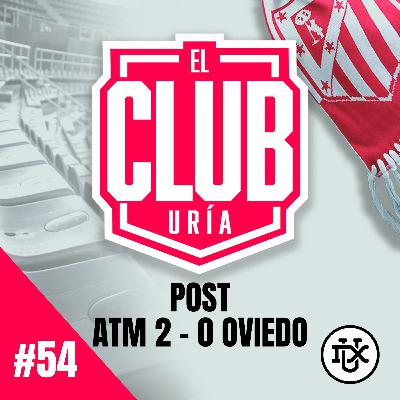 POST ATLETI 2 - 0 OVIEDO | Club Uría #54 POST ATLETI 2 - 0 OVIEDO | Club Uría #54