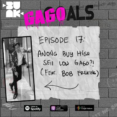 Episode 1.17: anong buy high sell low gago? (feat. Bob Freking) Episode 1.17: anong buy high sell low gago? (feat. Bob Freking)
