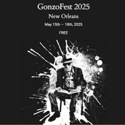 GonzoFest 2025 in New Orleans in May! The insider story on how it came to be...