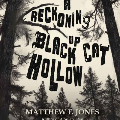 Matt F. Jones - A Reckoning up Black Cat Hollow