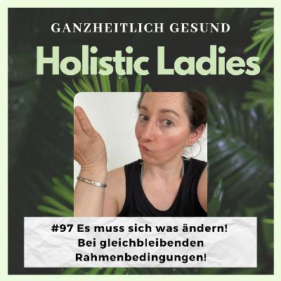 #97 Es muss sich was ändern! Bei gleichbleibenden Rahmenbedingungen!