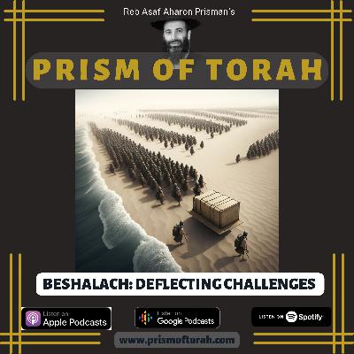 38-Parshas Beshalach: deflecting challenges
