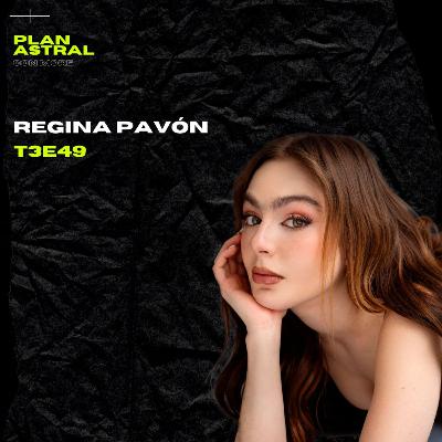 REGINA PAVÓN // PLAN ASTRAL T3E49 REGINA PAVÓN // PLAN ASTRAL T3E49