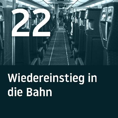 BH022 – Wiedereinstieg in die Bahn