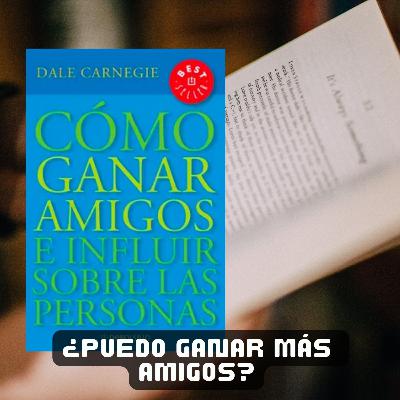 CÓMO GANAR AMIGOS E INFLUIR SOBRE LAS PERSONAS | Opinión Libro
