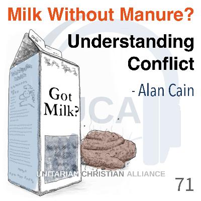 71. Milk Without Manure? Understanding Conflict - Alan Cain (Part 1)
