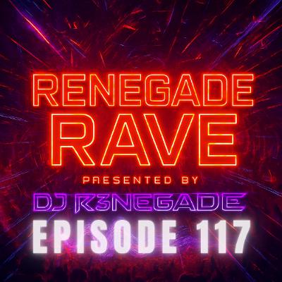 DJ R3NEGADE | Renegade Rave 117
