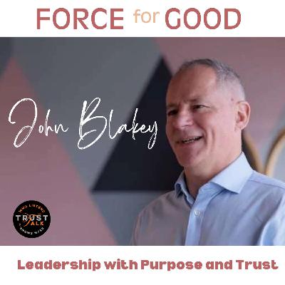 Force for Good, Leadership with Purpose and Trust