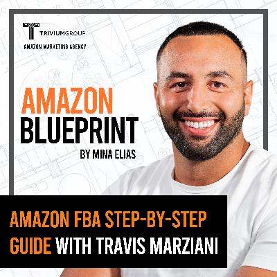 Amazon FBA Step-by-Step Guide with Travis Marziani Amazon FBA Step-by-Step Guide with Travis Marziani
