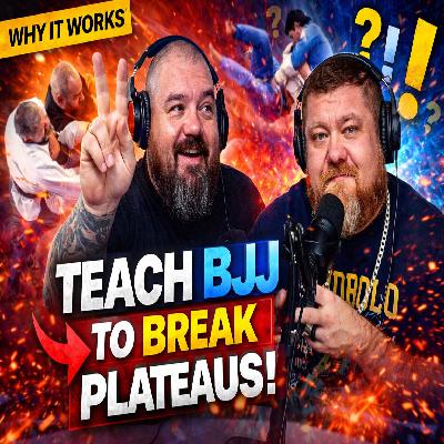 Why Every Grappler Should Learn to Teach (Even If You Don’t Coach) | 40 & Fighting Ep. 122