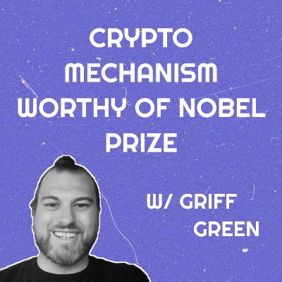 NextMeta #3 - A Crypto Mechanism Worthy of Nobel Prize w/ Griff Green