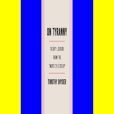 {read online} On Tyranny Twenty Lessons from the Twentieth Century download ebook PDF EPUB