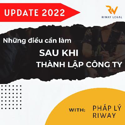 CẬP NHẬT 2022: Những điều cần làm sau khi THÀNH LẬP CÔNG TY