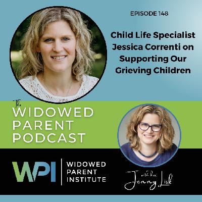 Child Life Specialist Jessica Correnti on Supporting Our Grieving Children Child Life Specialist Jessica Correnti on Supporting Our Grieving Children
