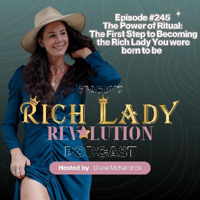 #245 The Power of Ritual: The First Step to Becoming the Rich Lady You were born to be #245 The Power of Ritual: The First Step to Becoming the Rich Lady You were born to be