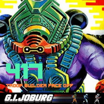 Episode 417: Troop builder Face-off