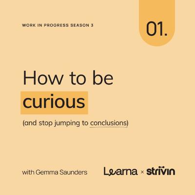 How to be curious (and stop jumping to conclusions) How to be curious (and stop jumping to conclusions)