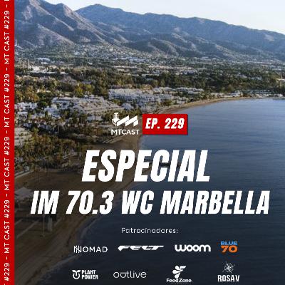 MT Cast #229 - Especial IM 70.3 WC Marbella MT Cast #229 - Especial IM 70.3 WC Marbella